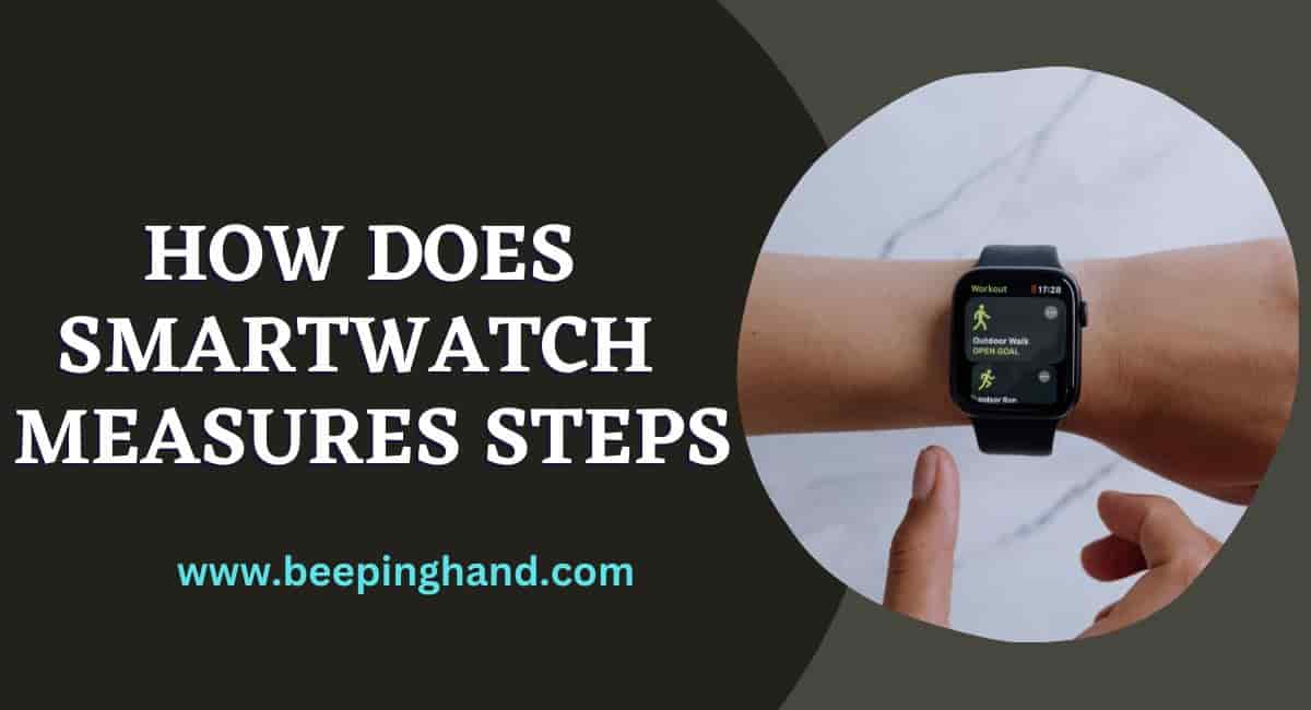 How Does Smartwatch Measures Steps