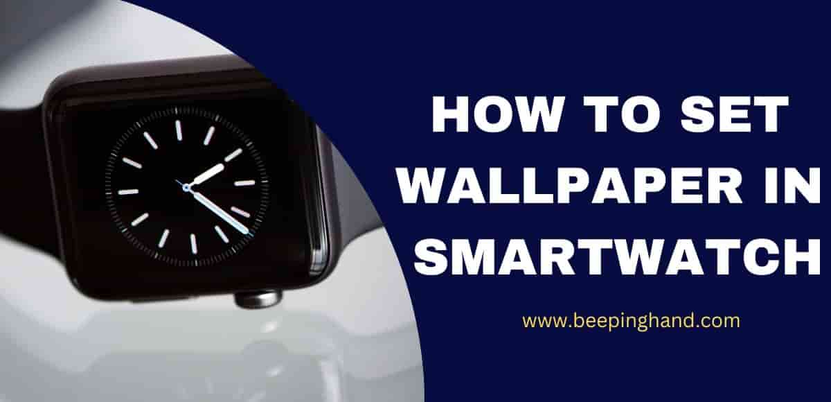 How to Set Wallpaper in Smartwatch and Customize watch faces