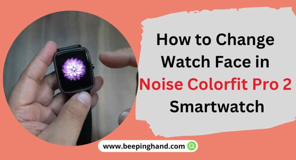 How to Change Watch Face in Noise Colorfit Pro 2 Smartwatch