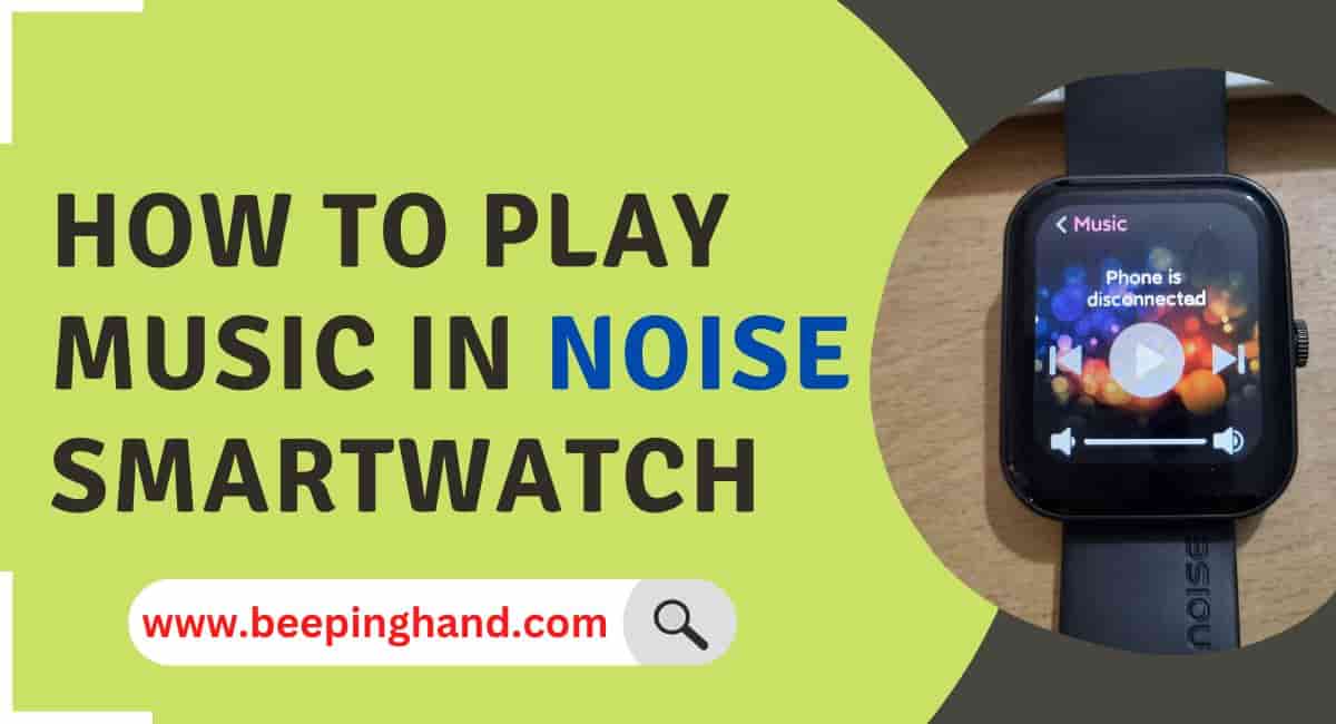 How to Play Music in Noise Smartwatch