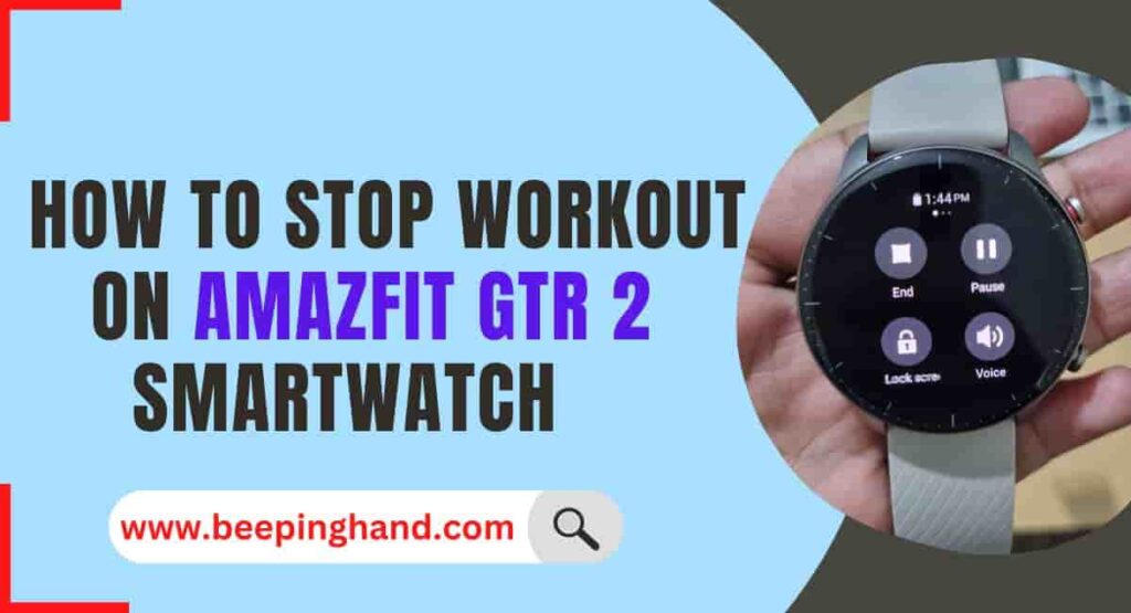How to Stop Workout on Amazfit GTR 2 Smartwatch