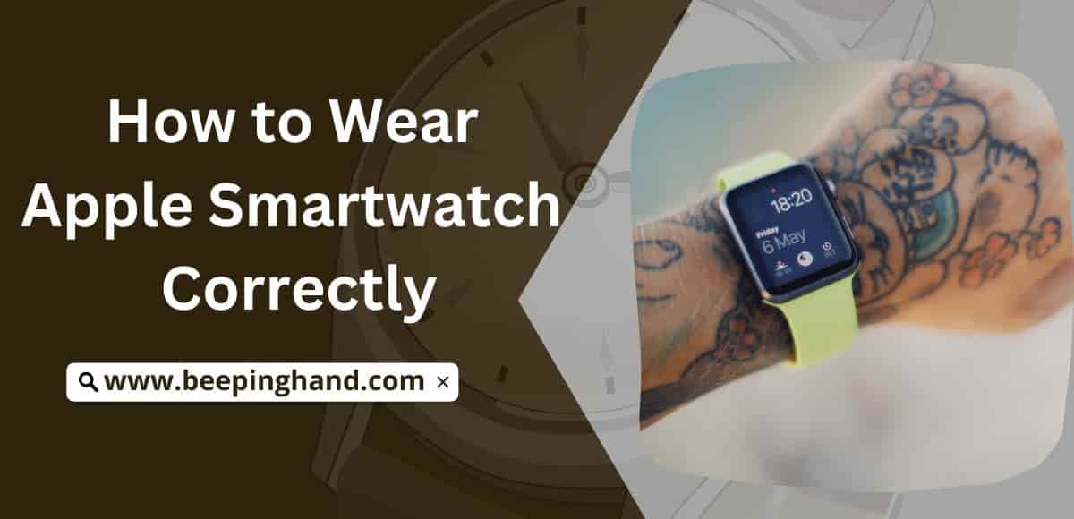 How to Wear Apple Smartwatch Correctly