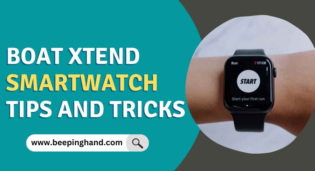 Boat Xtend Smartwatch Tips and Tricks