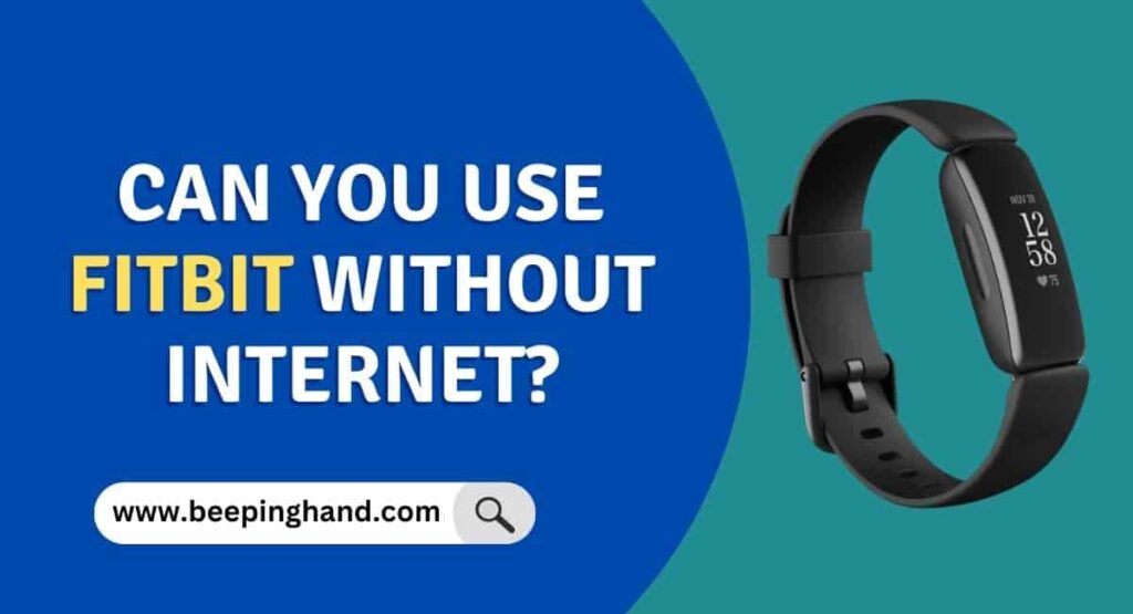 Can you use Fitbit without Internet