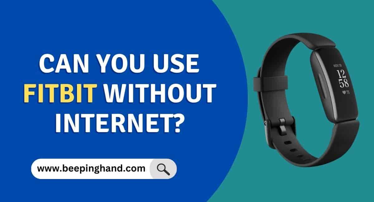 Can you use Fitbit without Internet: Explained Everything