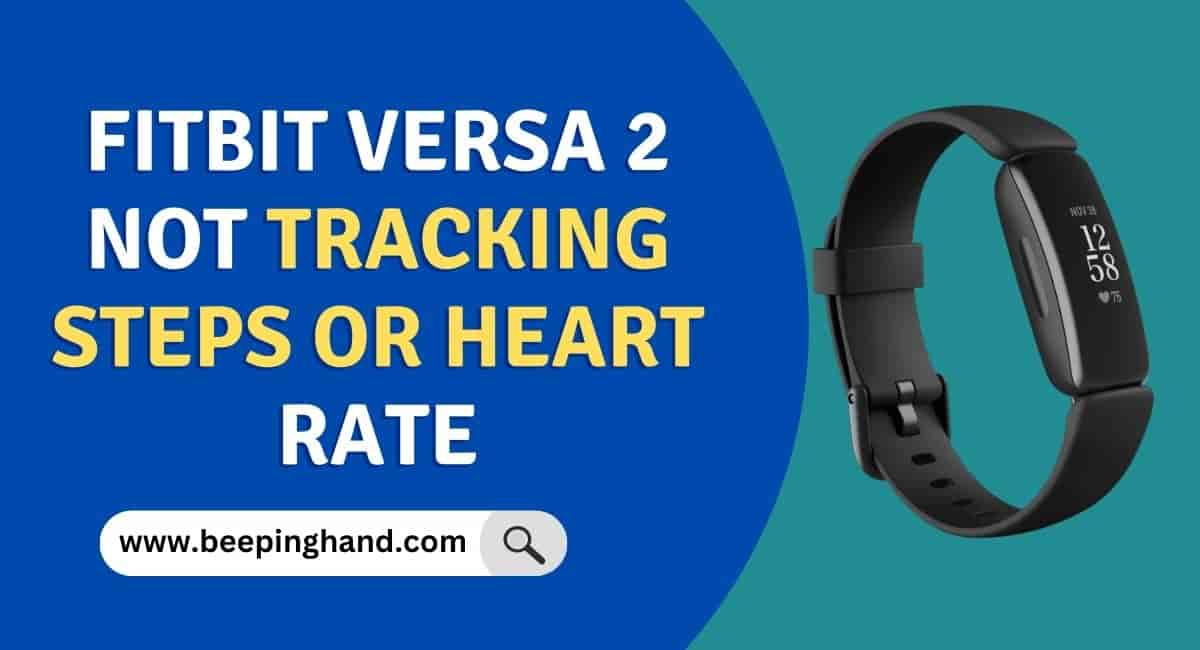 Fitbit Versa Not Tracking Steps or Heart : Easy Steps