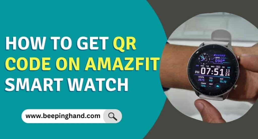 How to Get QR Code on Amazfit Smart Watch