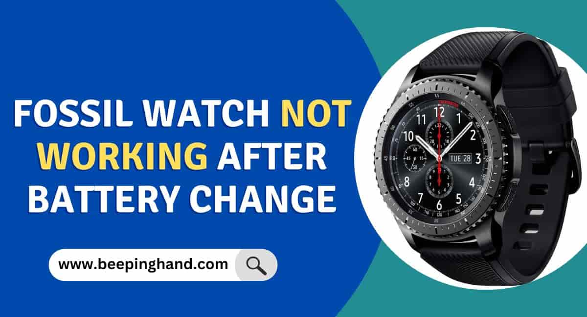 Fossil Watch Not Working after Battery Change