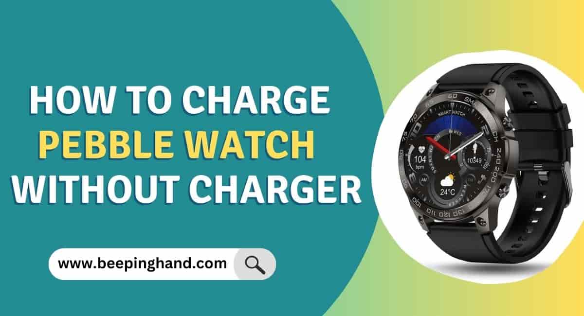 How to Charge Pebble Watch Without Charger