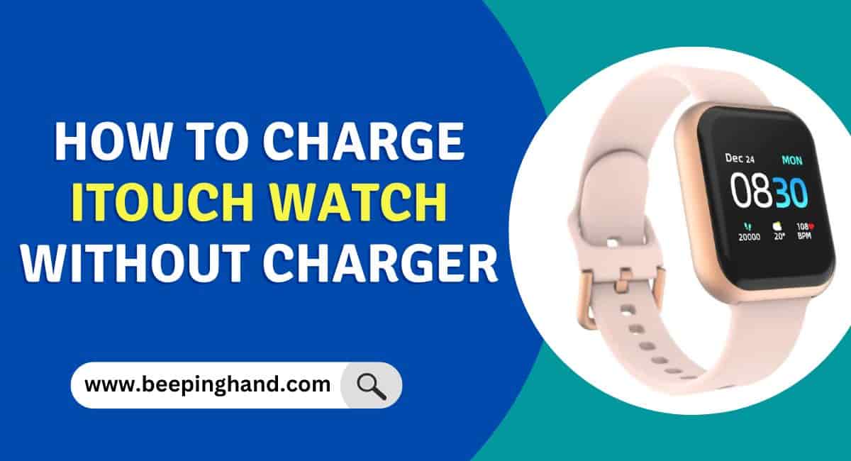 How to Charge iTouch Watch Without Charger