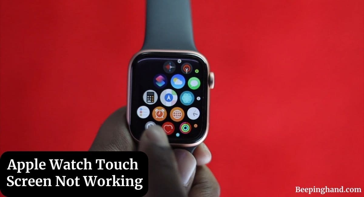 Apple Watch Touch Screen Not Working