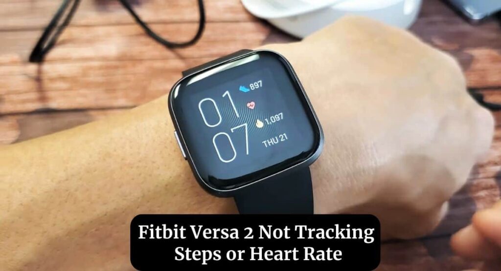 Fitbit Versa 2 Not Tracking Steps or Heart Rate