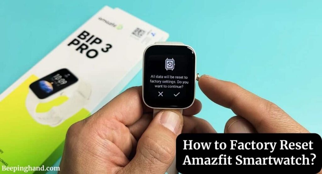How to Factory Reset Amazfit Smartwatch