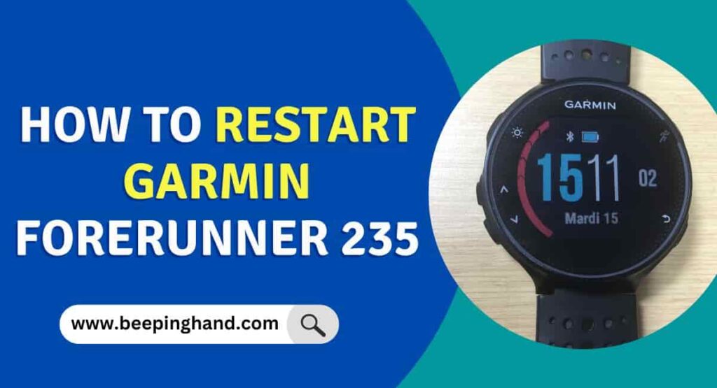 overskridelsen Tag det op elegant How to Restart Garmin Forerunner 235 : Step by Step Guide