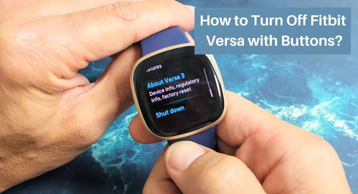 How to Turn Off Fitbit Versa with Buttons