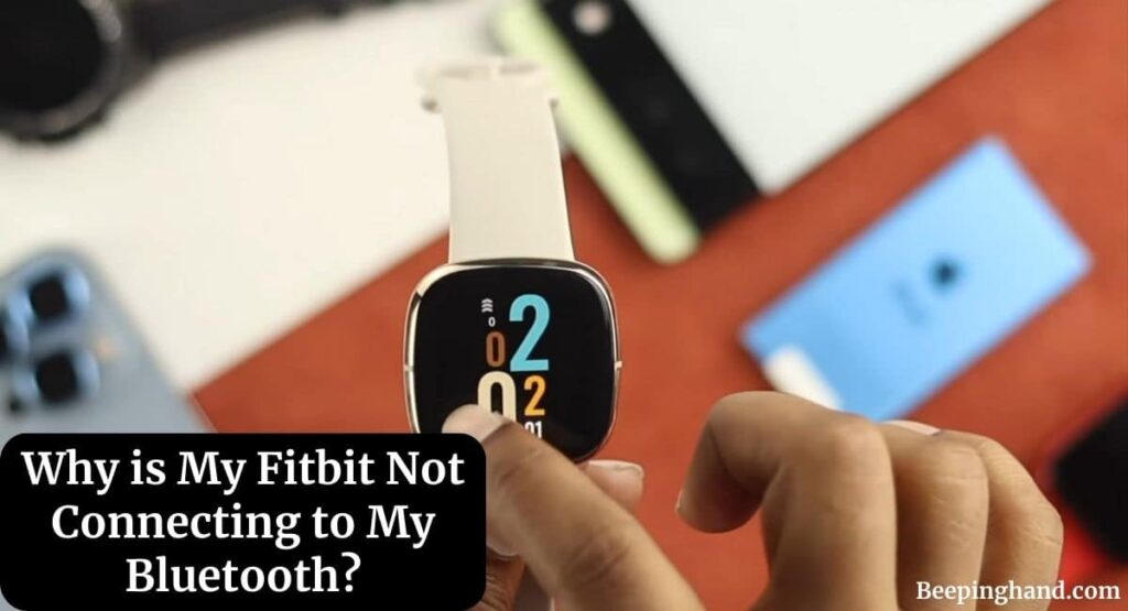 Why is My Fitbit Not Connecting to My Bluetooth