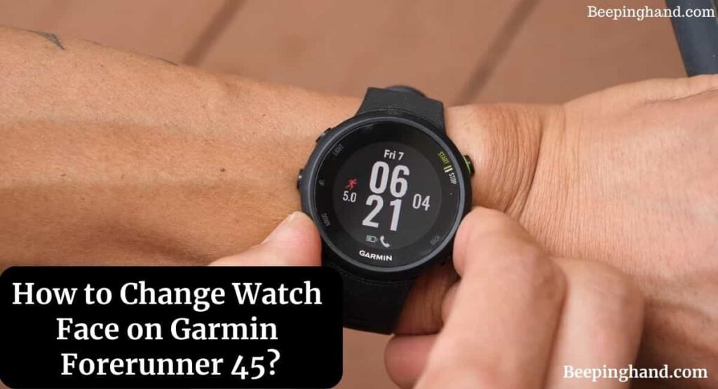How to Change Watch Face on Garmin Forerunner 45