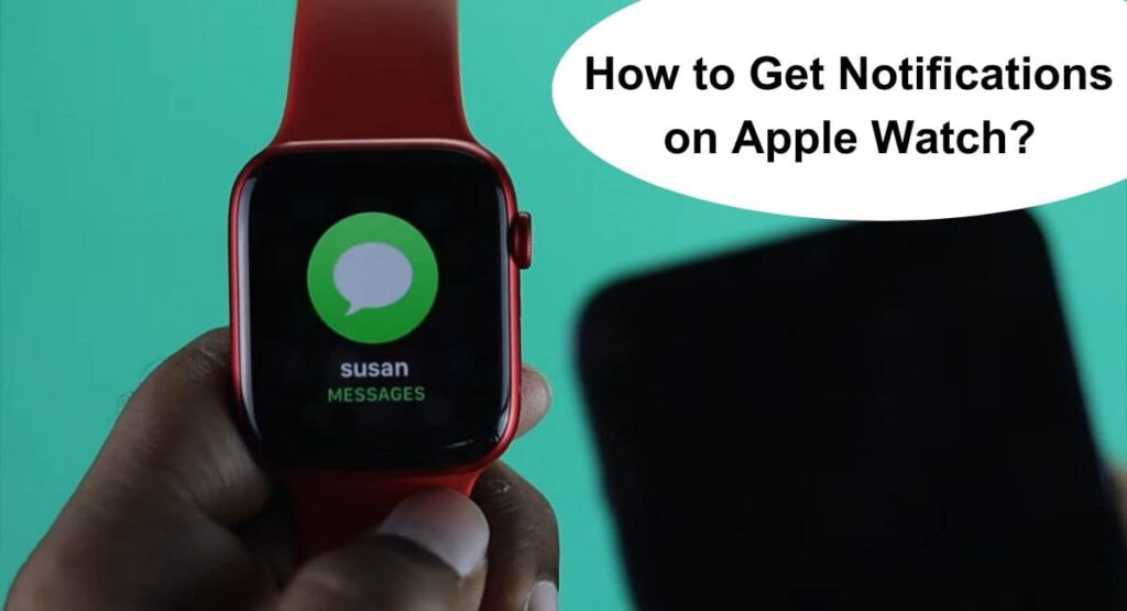 How to Get Notifications on Apple Watch