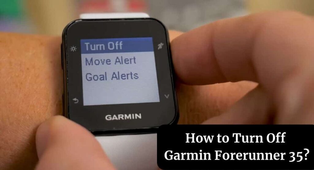 How to Turn Off Garmin Forerunner 35