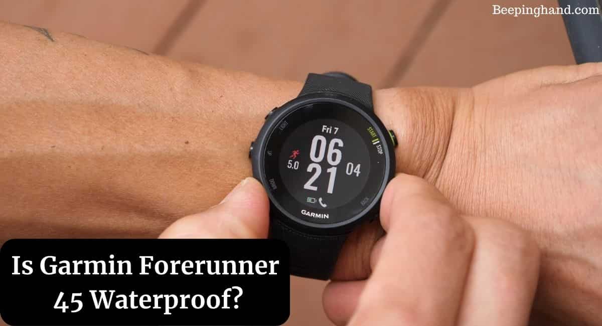 Is Garmin Forerunner 45 Waterproof