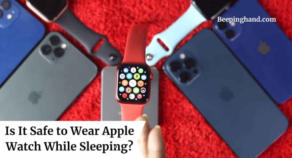 Is It Safe to Wear Apple Watch While Sleeping