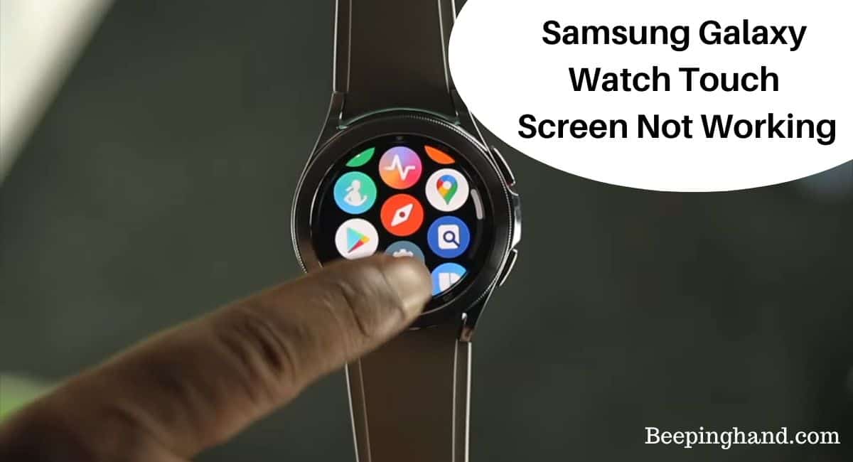 Samsung Galaxy Watch Touch Screen Not Working