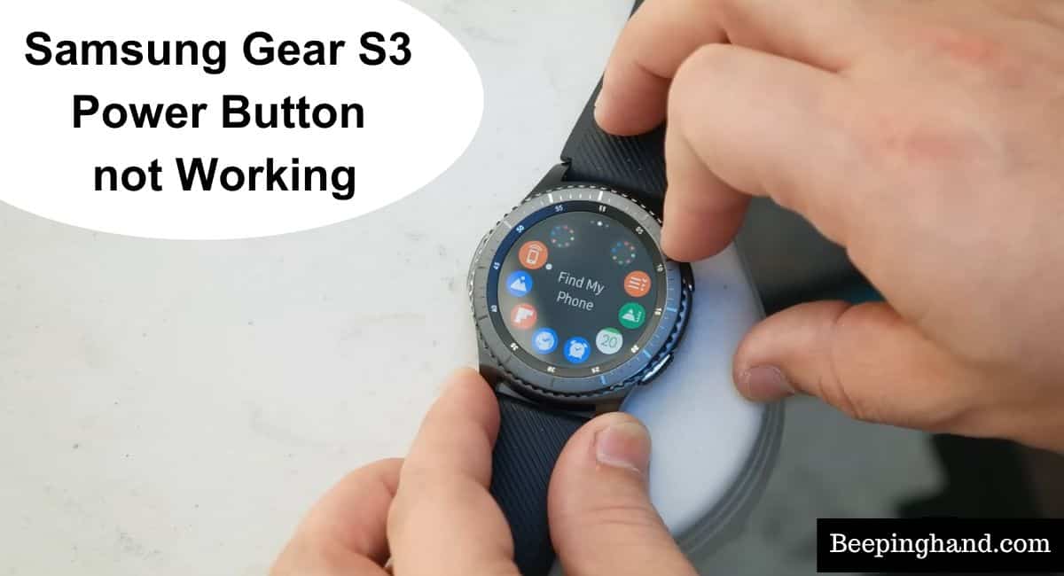 Samsung Gear S3 Power Button not Working