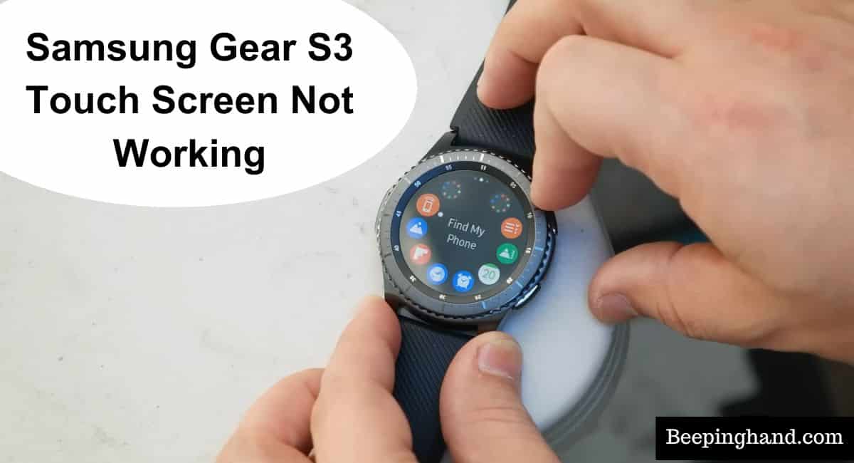 Samsung Gear S3 Touch Screen Not Working