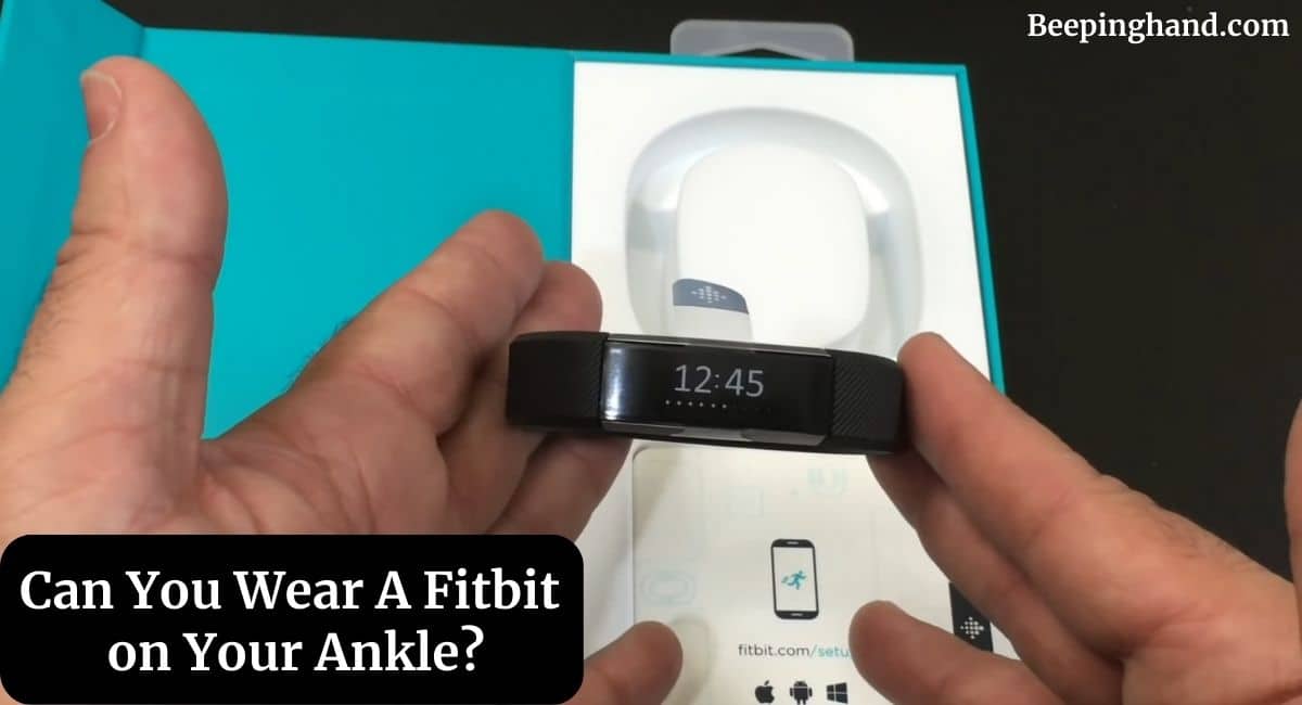 Can You Wear A Fitbit on Your Ankle