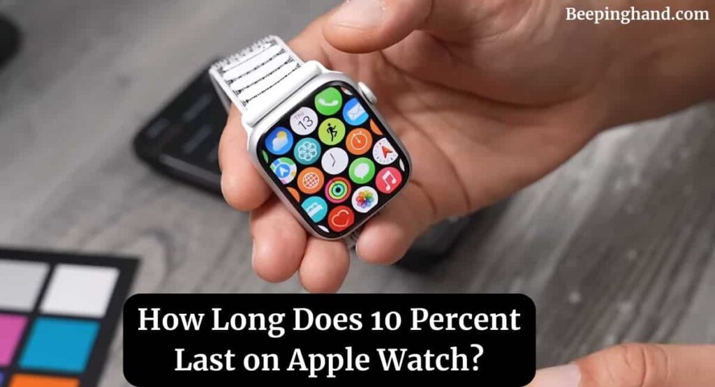 How Long Does 10 Percent Last on Apple Watch