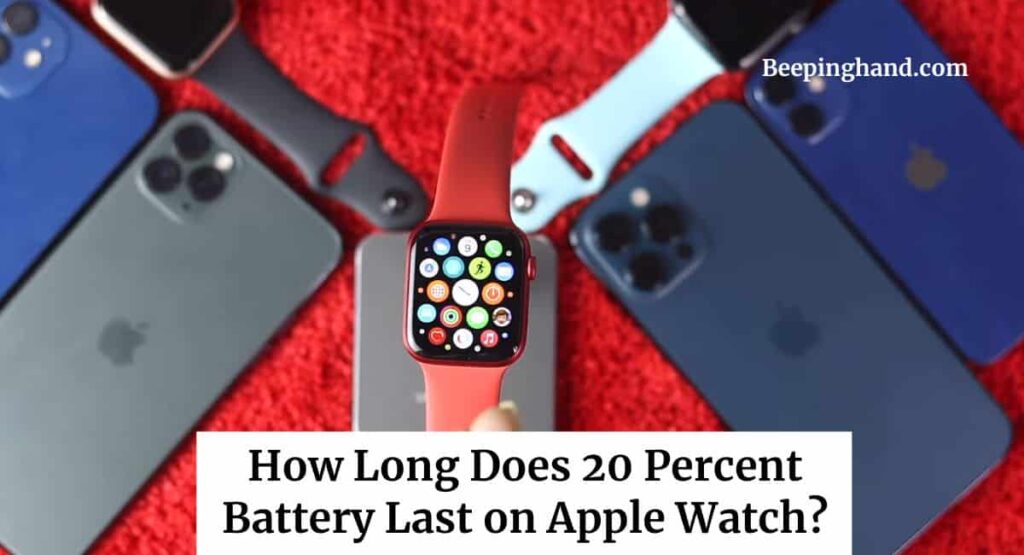 How Long Does 20 Percent Battery Last on Apple Watch