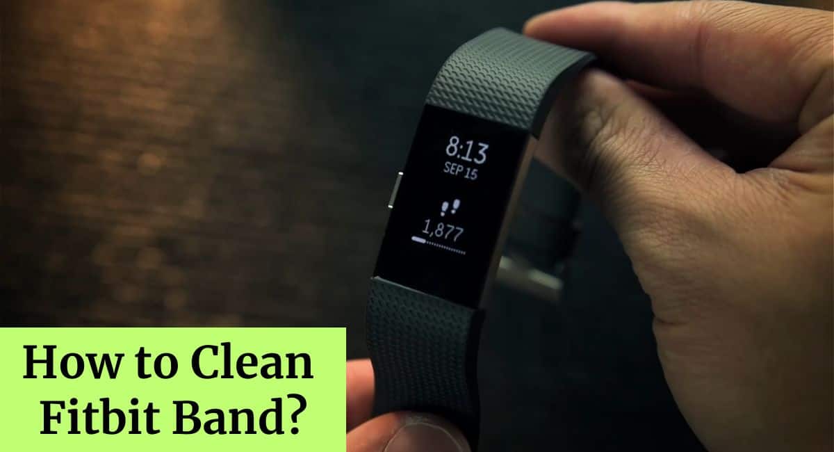 How to Clean Fitbit Band: [4 Ways]