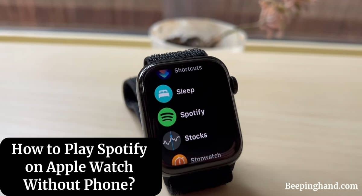 How to Play Spotify on Apple Watch Without Phone