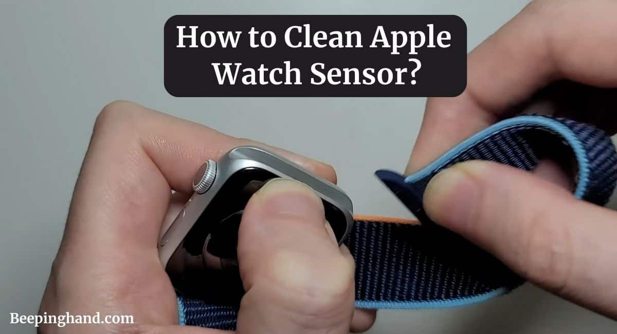How to Clean Apple Watch Sensor