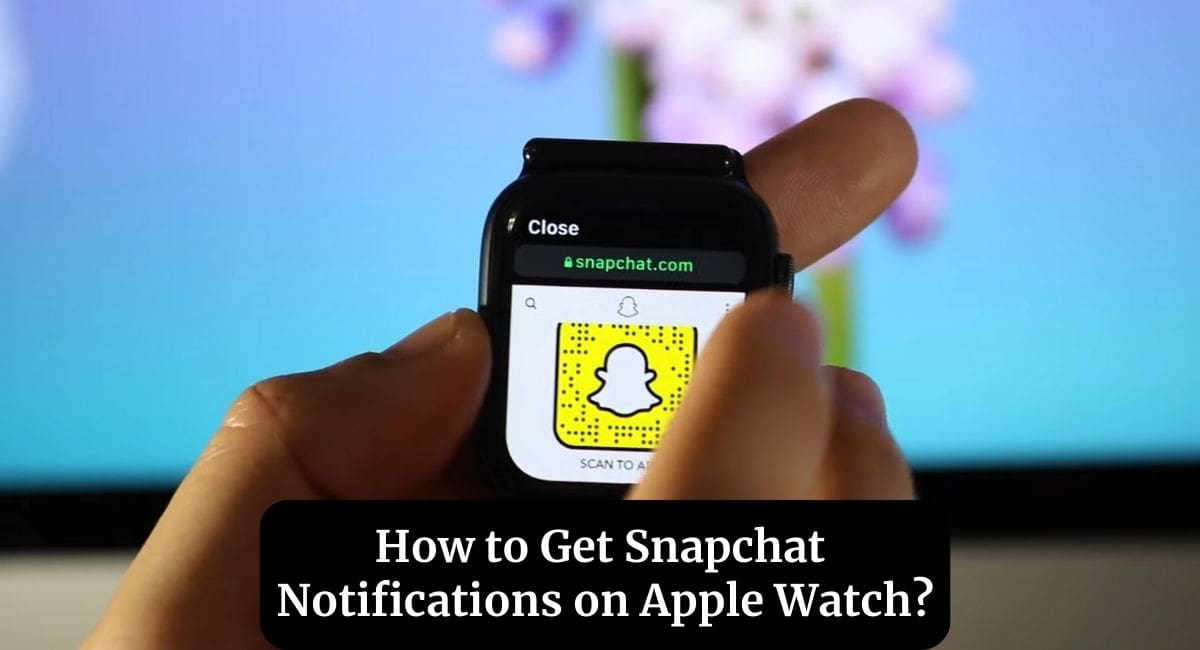 How to Get Snapchat Notifications on Apple Watch