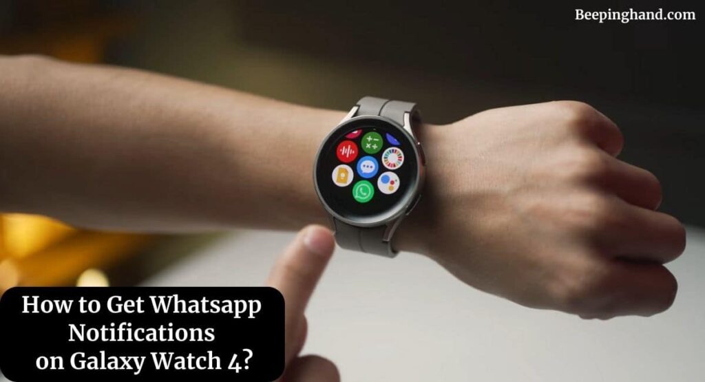 How to Get Whatsapp Notifications on Galaxy Watch 4