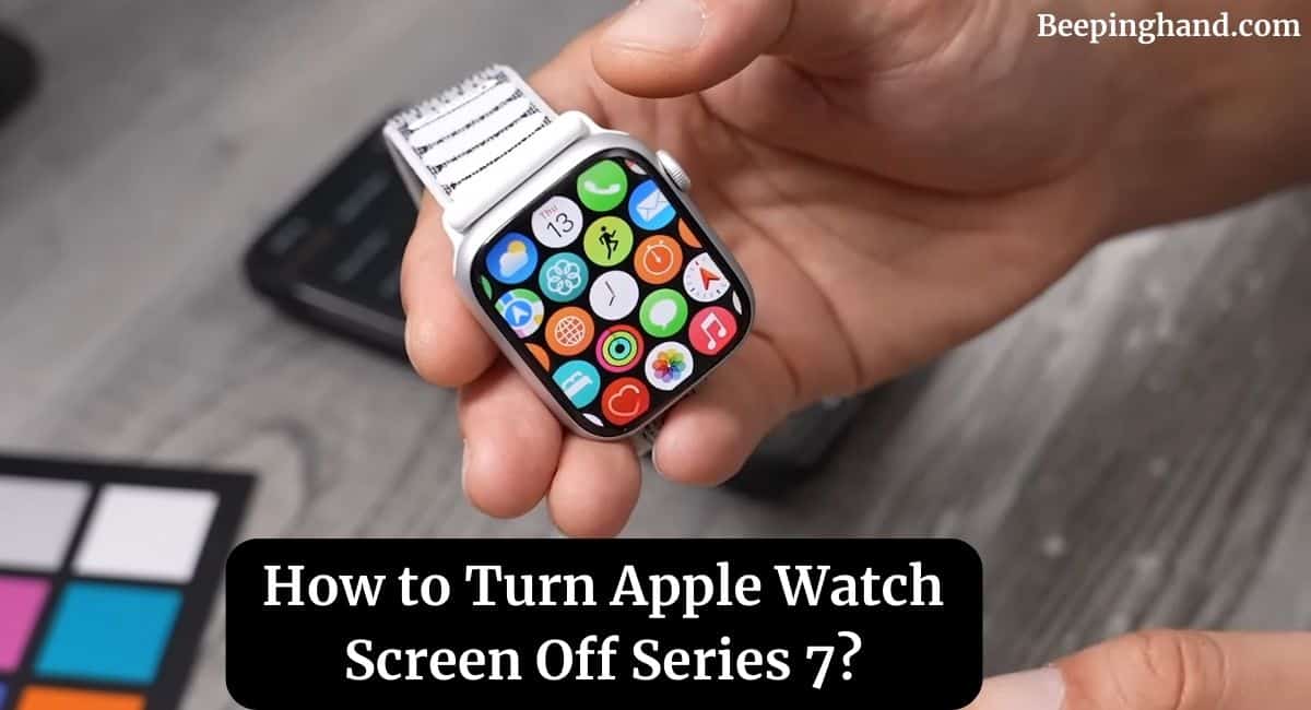 How to Turn Apple Watch Screen Off Series 7