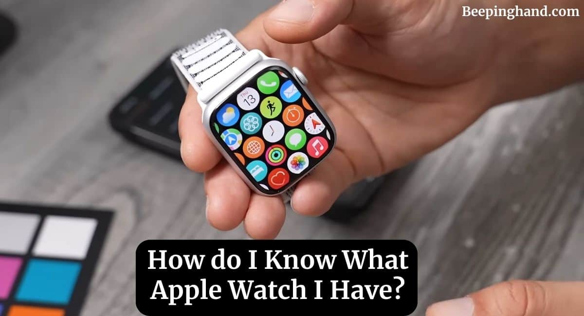 How do I Know What Apple Watch I Have
