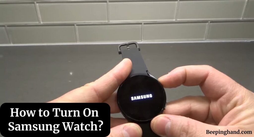 How to Turn On Samsung Watch