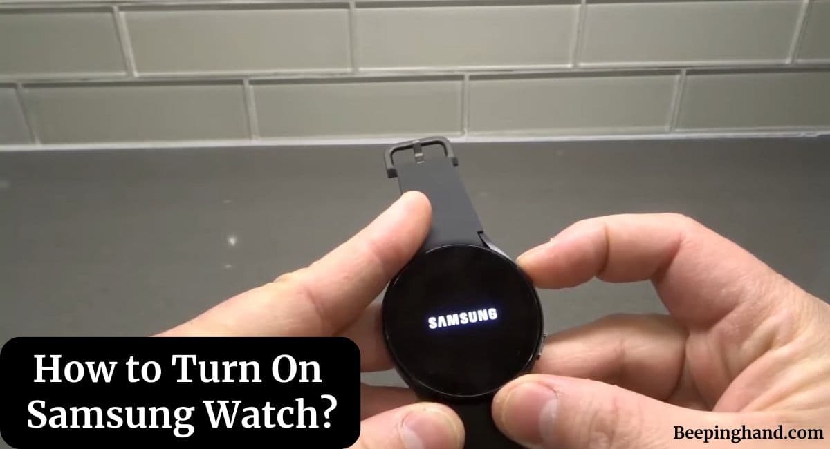 How to Turn On Samsung Watch