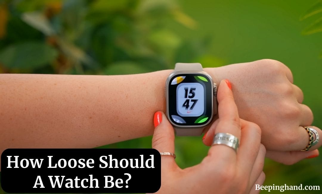 How Loose Should A Watch Be